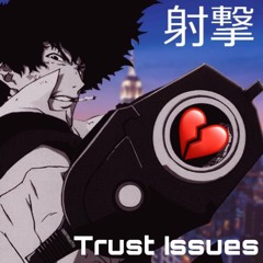Trust Issues(often)