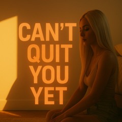 Can't quit you yet