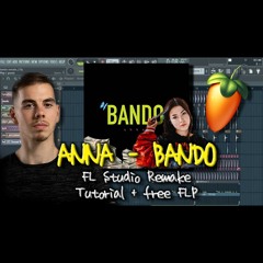 ANNA - BANDO (Carl Lazy Remake) DOWNLOAD FLP + SAMPLES + PRESETS + MIDI