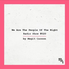 We Are The People Of The Night #020 ─ Magit Cacoon