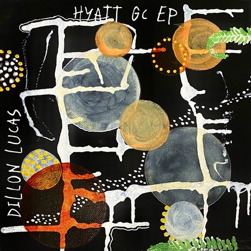 Hyatt GC EP - Dillon Lucas