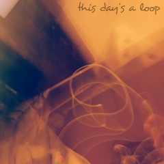This Day's A Loop