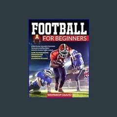 {PDF} 📖 Football For Beginners: Everything You Need to Know to Enjoy a Match from Scratch in Less