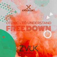 Otoxic - To Understand (Original Mix) | ZVKFREEDOWN #ChristmasSpecial