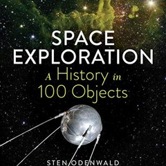 FREE EBOOK 💙 Space Exploration―A History in 100 Objects by  Sten Odenwald &  John Ma
