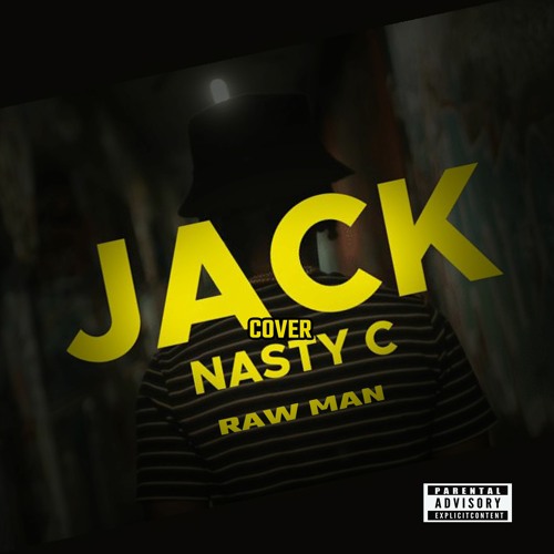 Nasty C-Jack(Raw Man Cover)