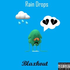 Blaxkout- Rain Drops