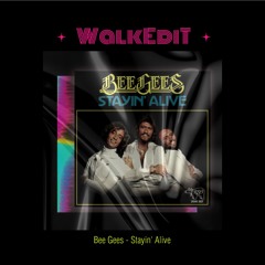 Bee Gees - Stayin Alive (WalkEdiT)