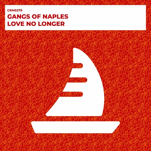 Gangs of Naples - Love No Longer (Radio Edit) [CRMS279]