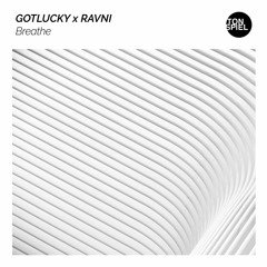 gotlucky X Ravni - Breathe