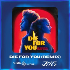 Die For You (Sunny Sydup & Jaxis Remix) [AI VOCAL]