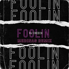 Dj Cheech - Foolin (Medinas Remix)