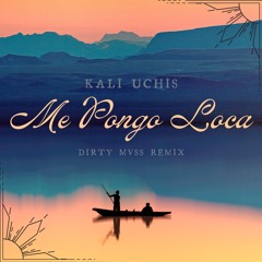 Kali Uchis - Me Pongo Loca (Dirty Mvss Remix)