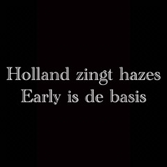 Holland Zingt Hazes Early Is De Basis 1.0