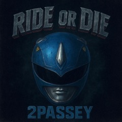 2Passey - Ride Or Die (Free DL <3)
