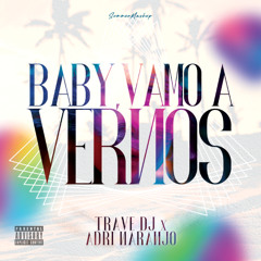 Trave DJ & Adri Naranjo - BABY VAMOaVERNOS (Summer Mashup)