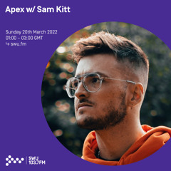 Apex w/ Sam Kitt 20TH MAR 2022