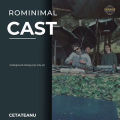 RominimalCast079: Cetateanu  (Underground Vinyl-Only Closing Set)