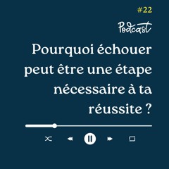 3 Minutes Pour Entreprendre #22 - Pourquoi échouer peut être une étape nécessaire à ta réussite