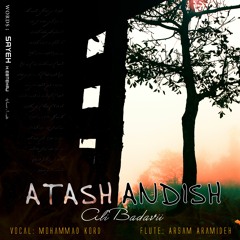 Atash Andish - (Vocal:Mohammad Kord)
