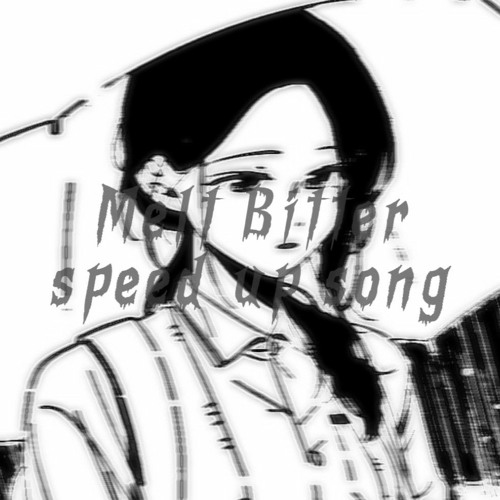 Melt bitter speed up ver.