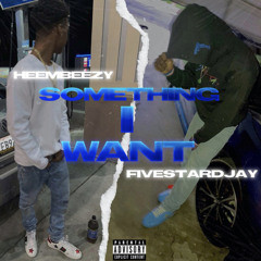 Something I Want (feat. FiveStarDjay)