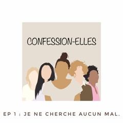 EP 1 : Je ne cherche aucun mal.