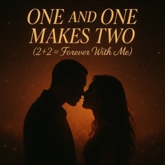 ONE AND ONE MAKES TWO