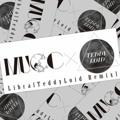 Libra -- MUCC x TeddyLoid Remix (Dirty Ver.)