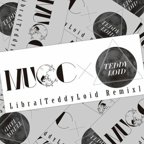 Libra -- MUCC x TeddyLoid Remix (Dirty Ver.)