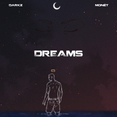 DREAMS Ft. Monét [prod. by Gavri Moon]