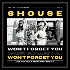 Shouse - Won't Forget You (Get Better & New Jent Remix)