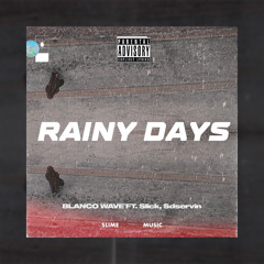 Rainy Days Blanco Wave Ft Slick & Sdservin