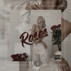 ISHNLV - Roses (KEAN DYSSO Remix)