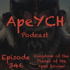 Episode 346 - Kingdom of the Planet of the Apes (2024) Review + Discussion