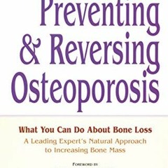 [PDF] ❤️ Read Preventing and Reversing Osteoporosis: What You Can Do About Bone Loss - A Leading