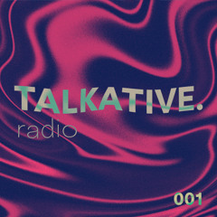 TALKATIVE. Radio 001 | Multigenre Set