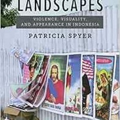 READ PDF 📦 Orphaned Landscapes: Violence, Visuality, and Appearance in Indonesia by