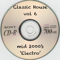Classic House Vol . 6 Mid 2000's Electro
