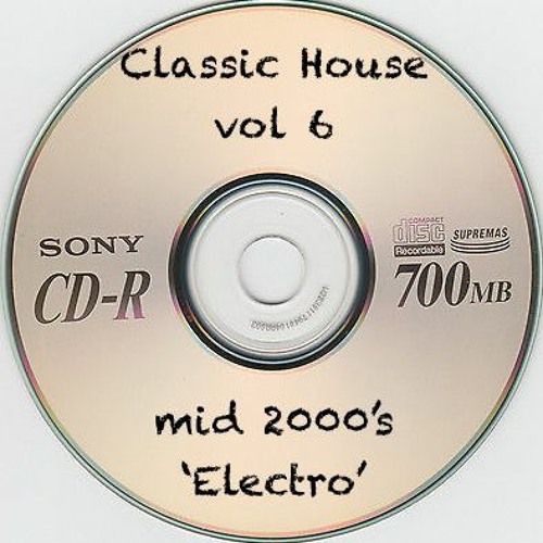 Classic House Vol . 6 Mid 2000's Electro