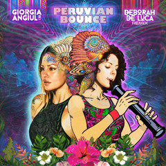 Giorgia Angiuli - Peruvian Bounce (Deborah De Luca Remix)