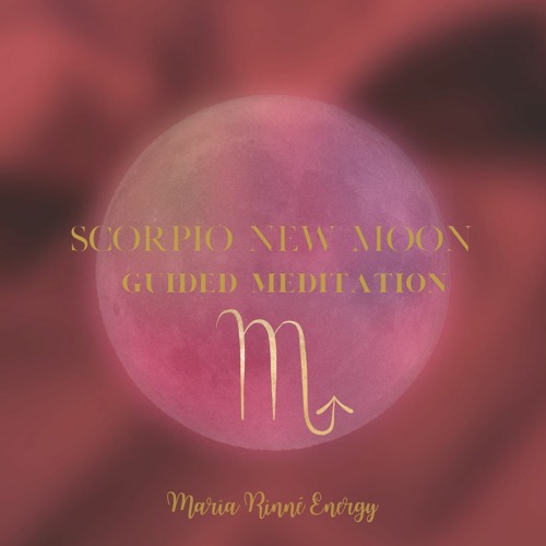 Stream Passionate and free Scorpio New Moon guided meditation - 4 of ...