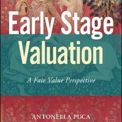 download [ePub]> Early Stage Valuation: A Fair Value Perspective By Antonella Puca on Kindle New Cha