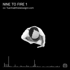 [Nine To Fire 1] cc: haanhtuan