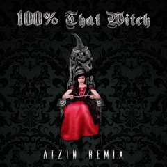 100% That Witch (Atzin Remix)