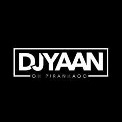 # SEQUENCIAZINHA 004 - FOODA - [[ DJ YAAN PIRANHÃOOO ]]