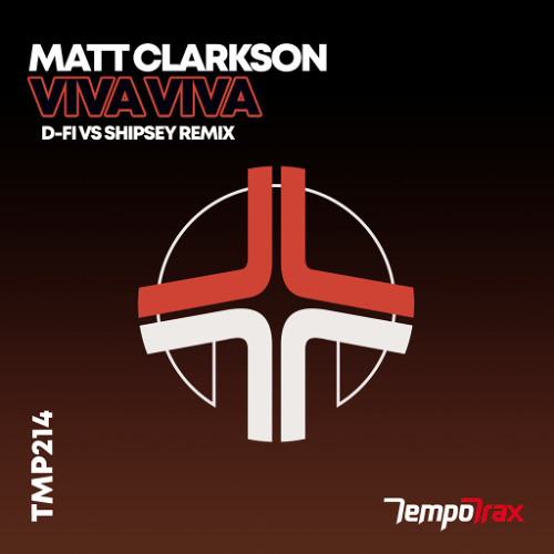 MATT CLARKSON - VIVA VIVA (D-Fi vs Shipsey Remix) Out Now On Tempo Trax!
