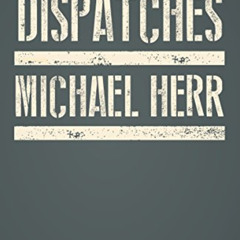 Read KINDLE 📩 Dispatches by  Michael Herr [KINDLE PDF EBOOK EPUB]