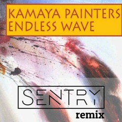 Kamaya Painters - Endless Wave (Sentry Remix) [FREE DOWNLOAD]