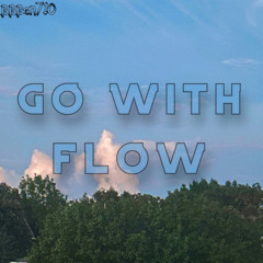go with the flow (prod. Say2Cups)